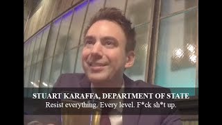 Deep State Unmasked: State Dept on Hidden Cam "Resist Everything" "I Have Nothing to Lose"