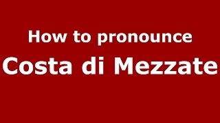 How to pronounce Costa Di Mezzate