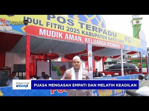 TAUSIYAH KULTUM - PUASA MENGASAH EMPATI DAN MELATIH KEADILAN