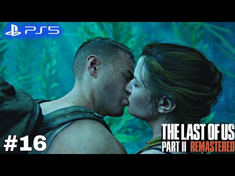 The Last Of Us 2 Remastered Gameplay Walkthrough Part 16 [PS5] - No Commentary