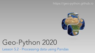 Download the video "Geo-Python 2020 Lesson 5.2 - Processing data using Pandas"