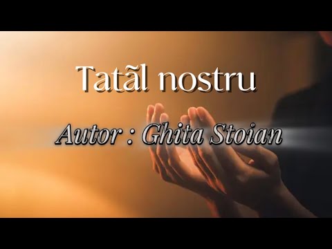 Ghita Stoian - Tatăl nostru