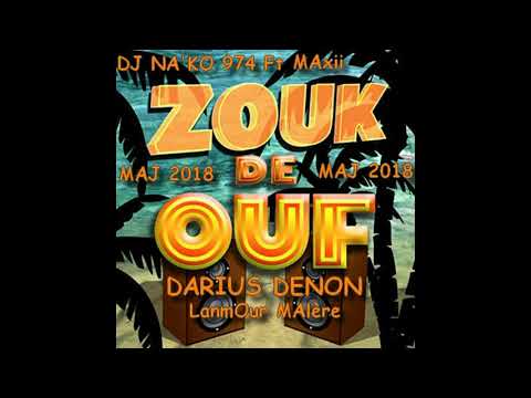 DJ NA'KO Ft DARIUS DENON LanmOur mAlère ZOUK DE OUF MAXII MAJ 2018