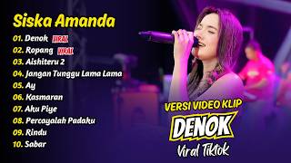 Download lagu Siska Amanda - DENOK - ROPANG - AISHITERU 2 - AY || FULL ALBUM DANGDUT KOPLO mp3
