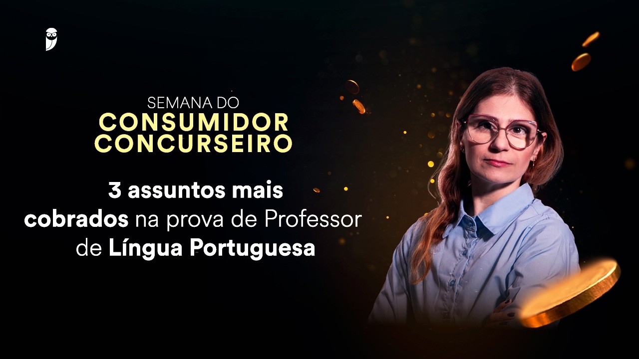 3 assuntos mais cobrados na prova de Professor de Língua Portuguesa-Semana do Consumidor Concurseiro