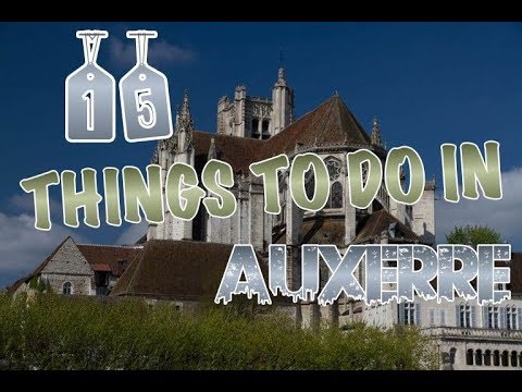 Top 15 Things To Do In Auxerre, France