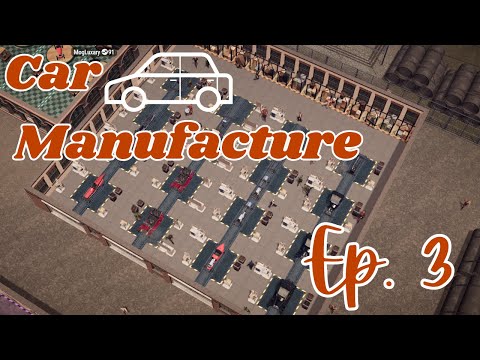 Let’s Play - Car Manufacture - Ep3