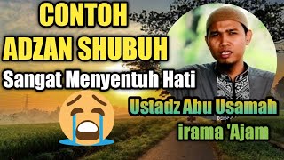 Download lagu CONTOH ADZAN SHUBUH USTADZ ABU USAMAH YANG SANGAT MENYENTUH HATI mp3