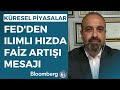 Küresel Piyasalar - Fed'den Ilımlı Hızda Faiz Artışı Mesajı | 21 Haziran 2023