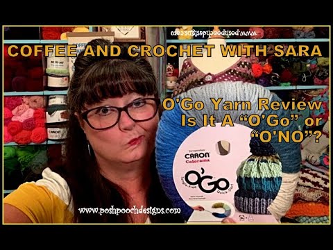 O'GO Yarn Review - COFFEE AND CROCHET WITH SARA (128) #yarnreview #crochetvid #crochet #yarn