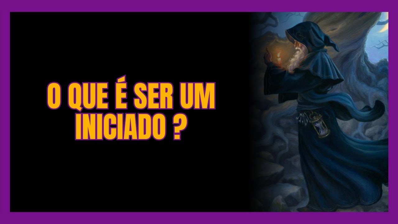 O QUE É A INICIAÇÃO ESOTÉRICA ? | A JORNADA ESPIRITUAL