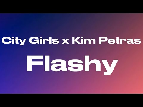 City Girls - Flashy Ft. Kim Petras (Lyrics)