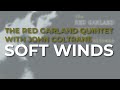 The Red Garland Quintet feat. John Coltrane - Soft Winds (Official Audio)
