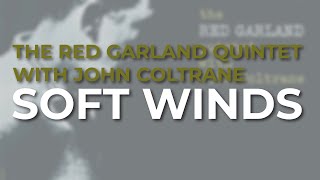 The Red Garland Quintet feat. John Coltrane - Soft Winds (Official Audio)