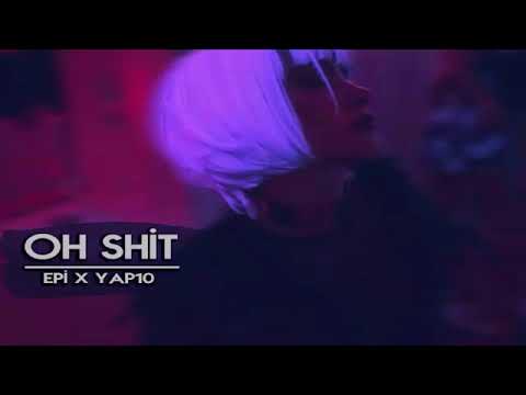 EPI FT YAP10 OH SHIT