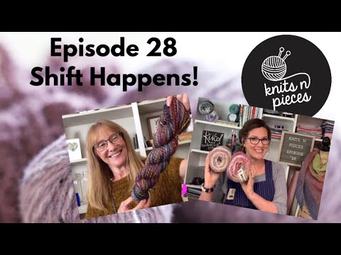 Shift Happens! - Knits N Pieces Episode 28