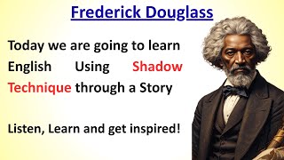 Master English Fluency with Shadowing | Frederick Douglass's Story | Learn English through the story