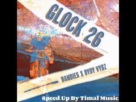 DANDIES FT DYDY VYBZ -  Glock 26 (TikTok Edit Speed Up)