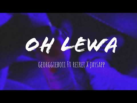 Oh Lewa (georggieboii ft. ReiRei & Jaysapp)