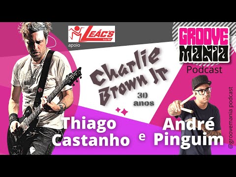 Groovemania Podcast - Thiago Castanho - Charlie Brown Jr 30 anos. #gm11