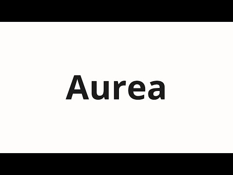 How to pronounce Aurea