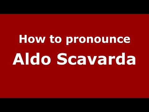 How to pronounce Aldo Scavarda (Italian/Italy)  - PronounceNames.com