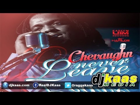 Chevaughn - Never Leave [Raw](April 2014) Top Class Riddim - UIM Records | Dancehall