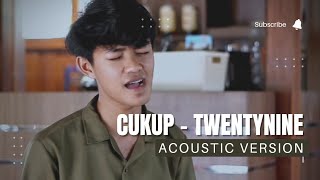 Download lagu TWENTYNINE - CUKUP (ACOUSTIC VERSION) mp3 Download lagu TWENTYNINE - CUKUP (ACOUSTIC VERSION) mp3