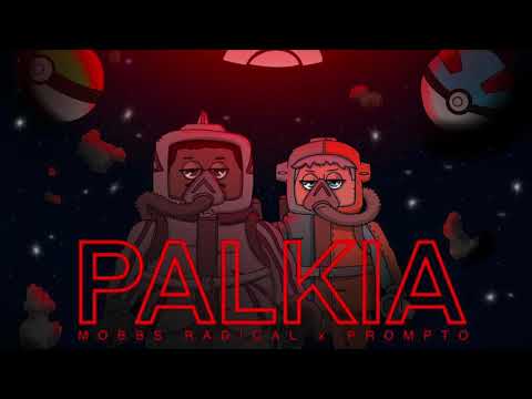 MOBBS RADICAL & PROMPTO- PALKIA(PROD. S1NINJA)