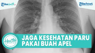 Tips Menjaga Kesehatan Paru-paru dengan Bahan Alami: Buah Apel hingga Minyak Zaitun