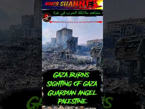 GAZA BURNS 🔴 Apparitions of the Guardian Angel Gaza, Palestine