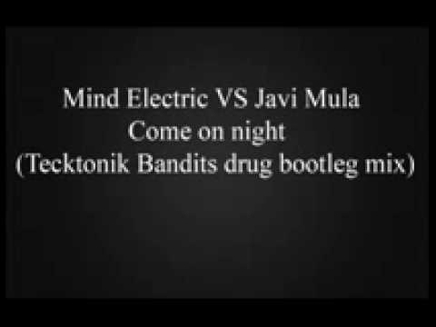 Mind Electric VS Javi Mula-Come on night(Tecktonik Bandits drug bootleg mix)low quality.wmv