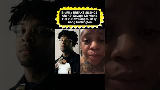 BroRilla BREAKS SILENCE After 21 Savage Mentions Her in New Song ft. Belly Gang Kushington