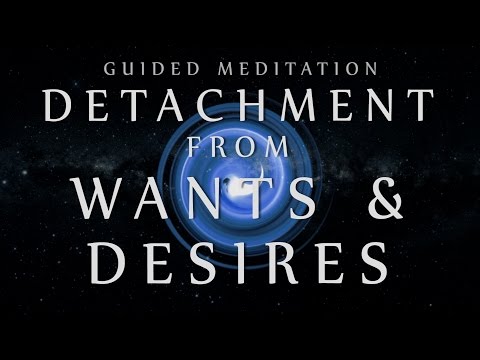 Guided Meditation for Detachment from Wants & Desires (Mindfulness for Over-thinking)