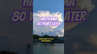 Hiroshima 80 years later..