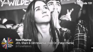 JES, Shant & Clint Maximus "Hold On" (Fatum Remix)  #ABGT Radio Show 131 WorldWide Premiere