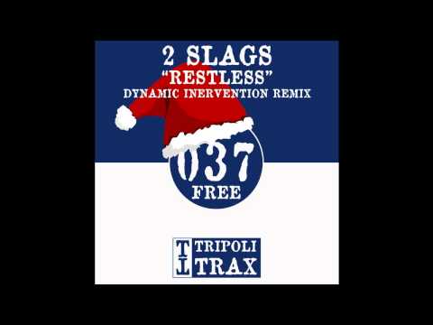 2 Slags - Restless (Dynamic Intervention Remix) (Tripoli Trax) (FREE DOWNLOAD)