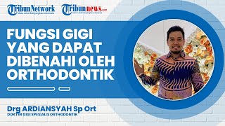 Memiliki Banyak Tugas, Spesialis Orthodontik Membenahi 3 Fungsi pada Gigi