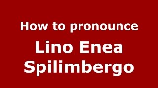 How to pronounce Lino Enea Spilimbergo