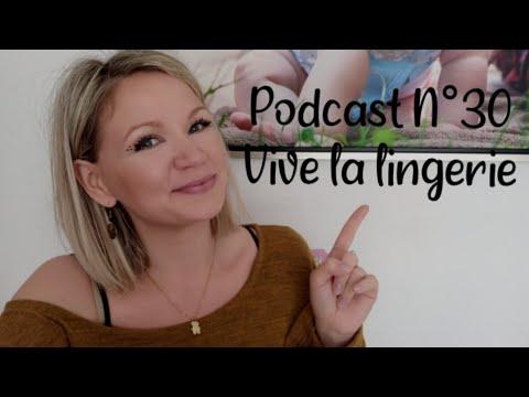 Mon Podcast Créatif n°30 // Vive la lingerie 😎