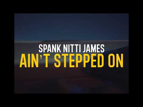 Spank Nitti James - Ain’t stepped on [Official Video]