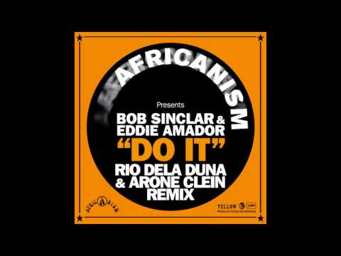 Bob Sinclar & Eddie Amador - Do It! (Rio Dela Duna & Arone Clein Remix)