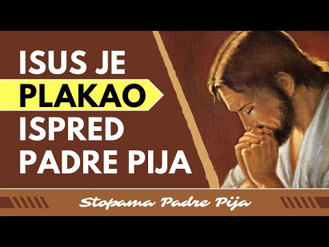 Isus je plakao ispred Padre Pija