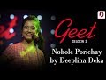 Nohole Porichoy - Deeplina Deka | Geet (Season 3) | Pratidin Time | Dhwani Records