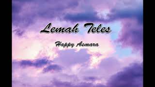 Download lagu HAPPY ASMARA - LEMAH TELES (LIRIK) mp3 Download lagu HAPPY ASMARA - LEMAH TELES (LIRIK) mp3