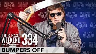 Bumpers Off | This Past Weekend w/ Theo Von #334