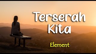 Download lagu Lirik TERSERAH KITA : ELEMENT mp3 Download lagu Lirik TERSERAH KITA : ELEMENT mp3