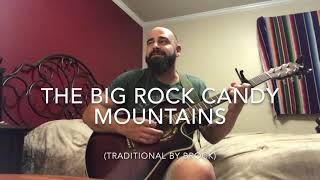 The Big Rock Candy Mountains (Traditional By Brock)
