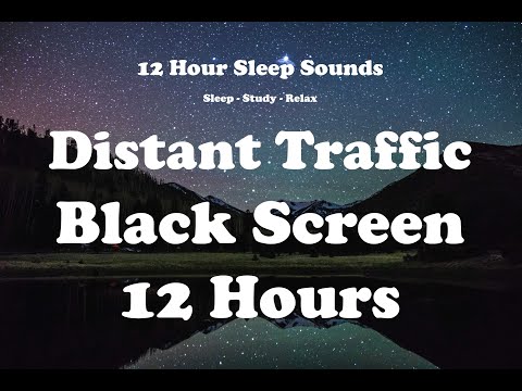 Distant Traffic Noise Black Screen | 12 Hours of Traffic Sound for Sleeping, Relaxing and Meditating