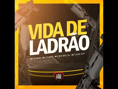 "Vida de Ladrão" MC Harry, MC Clope, MC Michel ZL e MC Alef Hit (DJ Chavoso)